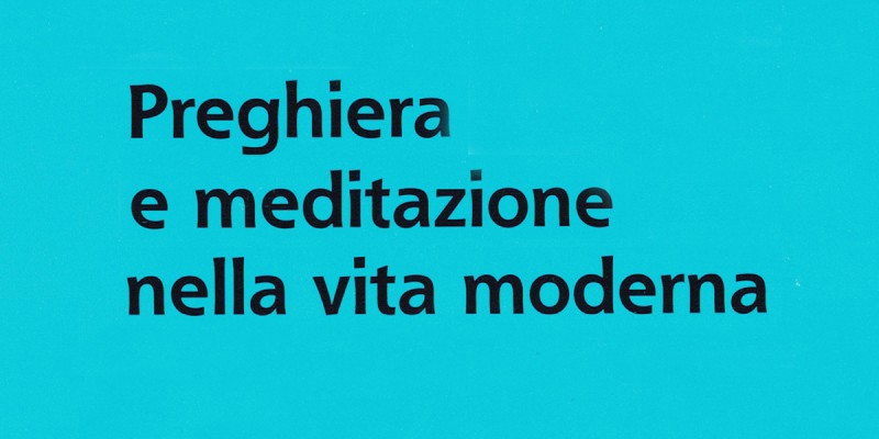 Preghiera e meditazione nella vita moderna