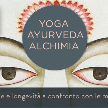 Yoga, ayurveda e alchimia, pratiche di salute e longevità 